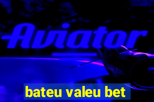 bateu valeu bet